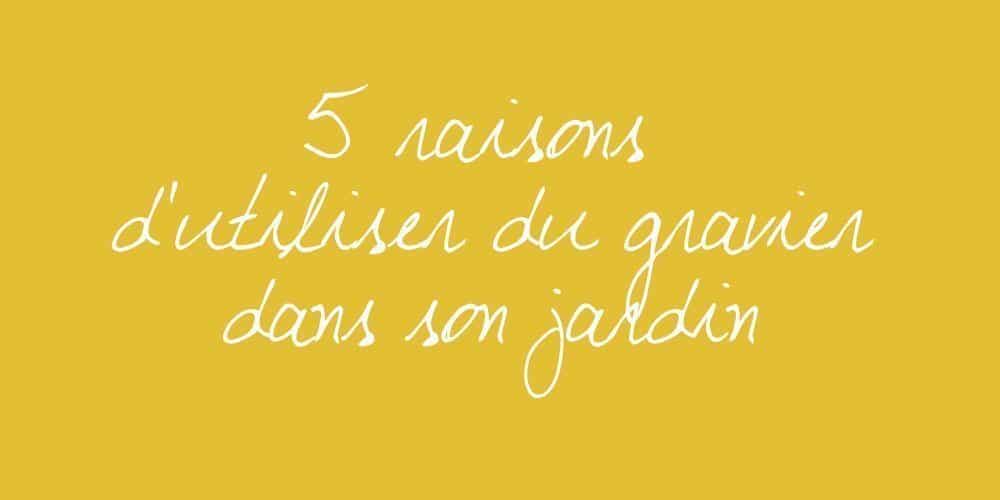 5 raisons d'utiliser du gravier